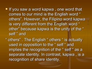 Kapwa: monolingual Tagalog definition of the word kapwa..